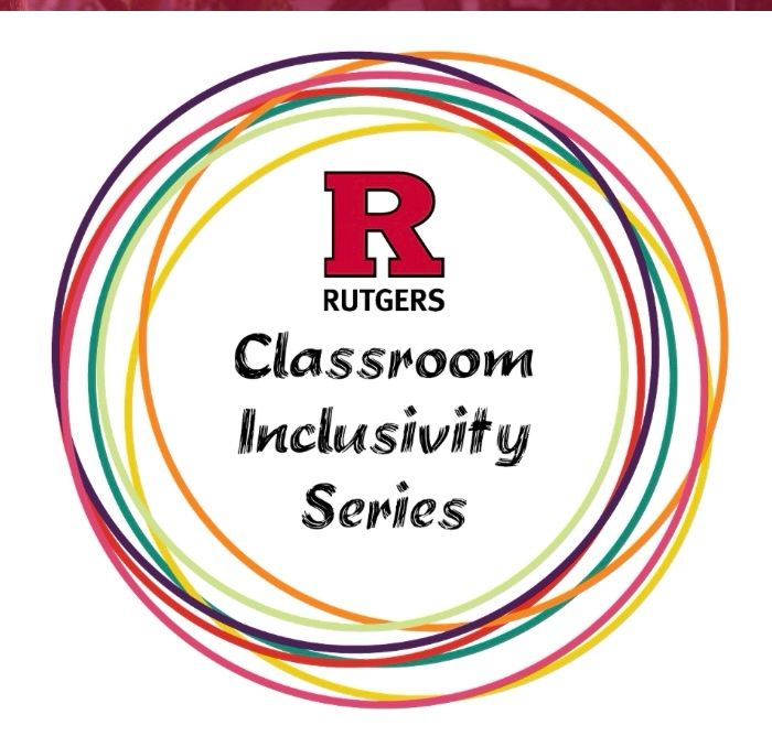 Classroom Inclusivity Series. Rutgers R and multi-colored circles.