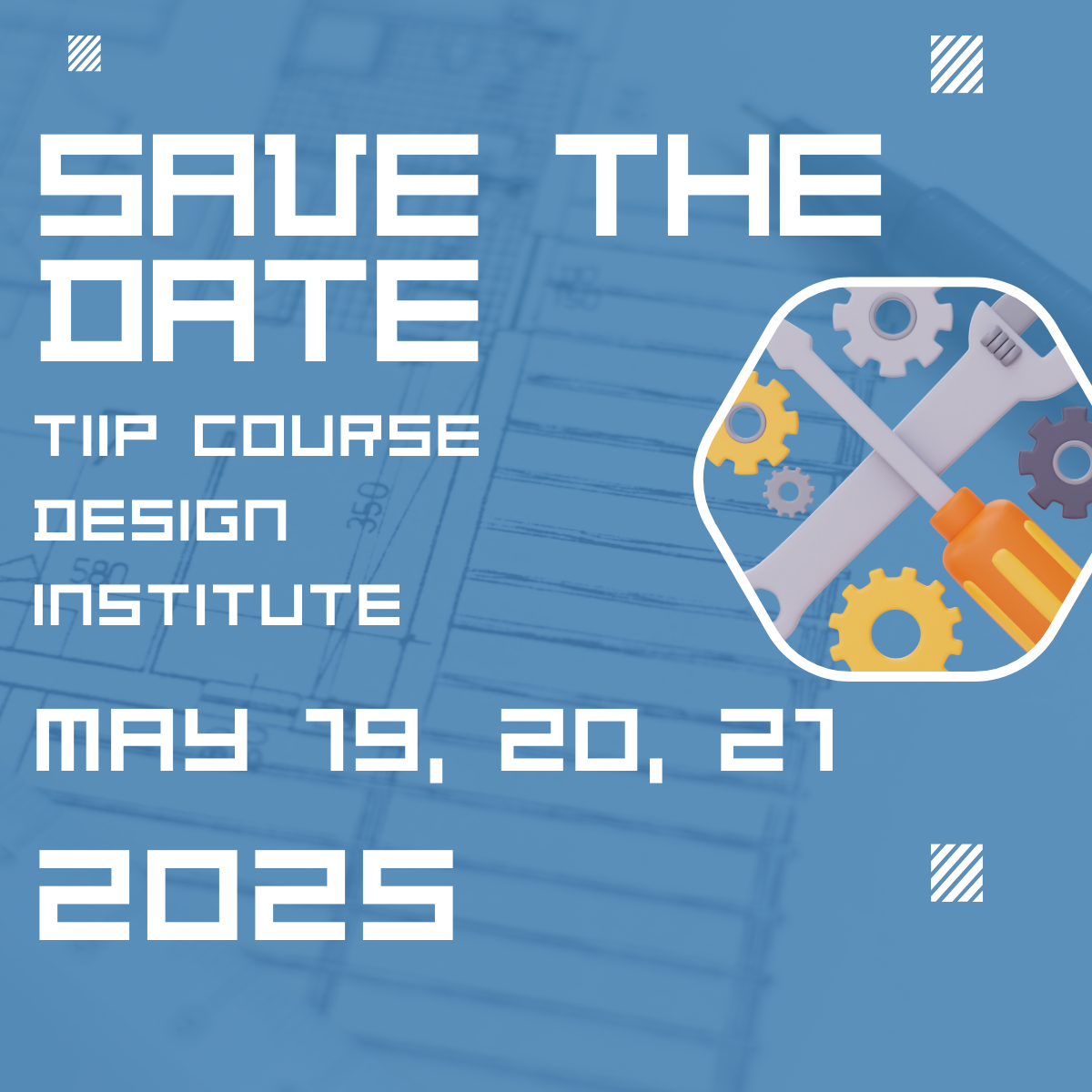 Save the date graphic for the TIIP Course Design Institute on May 19, 20, and 21, 2025, featuring tools and gears icons