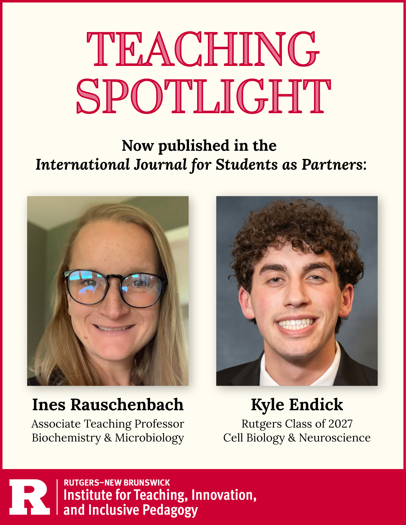 Teaching Spotlight graphic announcing a publication in the International Journal for Students as Partners. The graphic features two author headshots and identifies Ines Rauschenbach, Associate Teaching Professor of Biochemistry and Microbiology, and Kyle Endick, Rutgers Class of 2027 majoring in Cell Biology and Neuroscience. The Rutgers–New Brunswick Institute for Teaching, Innovation, and Inclusive Pedagogy logo appears at the bottom.